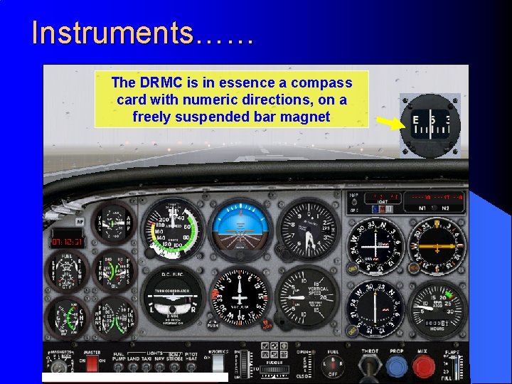 Instruments…… The DRMC is in essence a compass card with numeric directions, on a