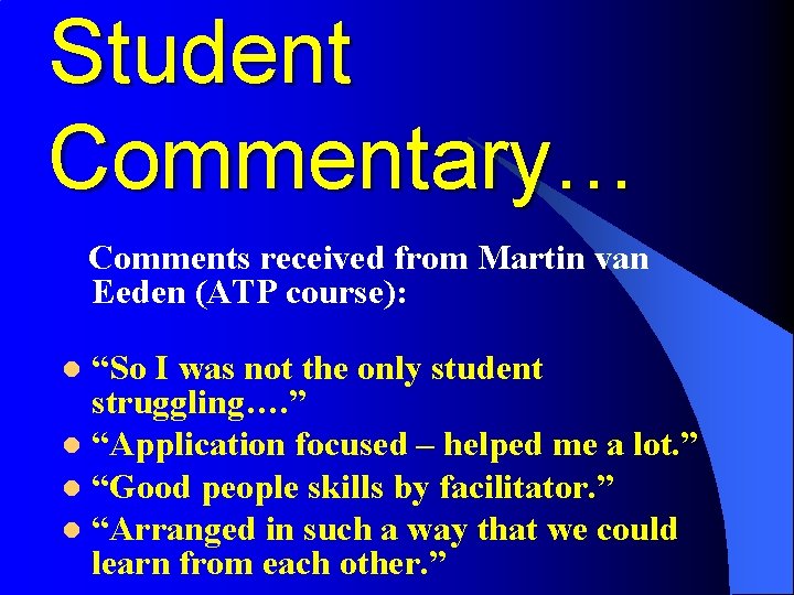 Student Commentary… Comments received from Martin van Eeden (ATP course): “So I was not