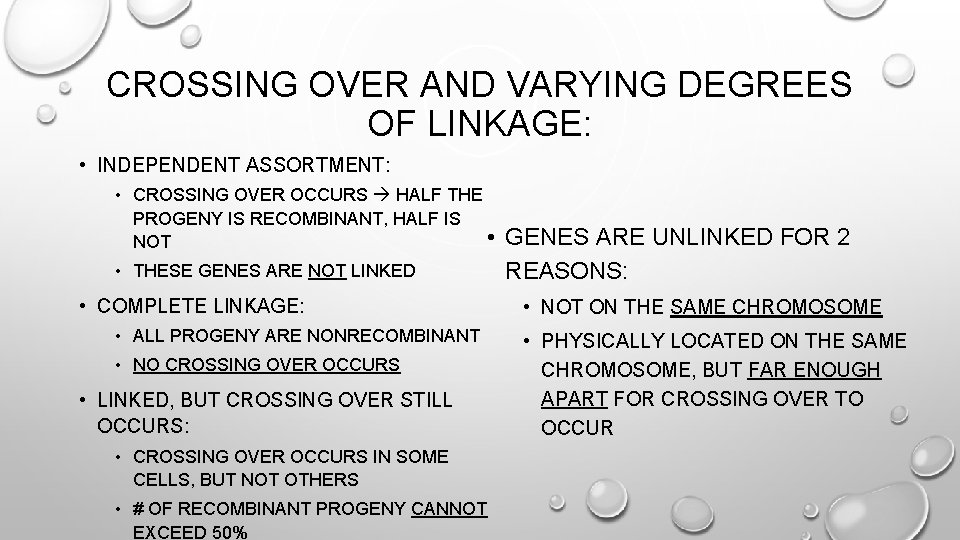 CROSSING OVER AND VARYING DEGREES OF LINKAGE: • INDEPENDENT ASSORTMENT: • CROSSING OVER OCCURS