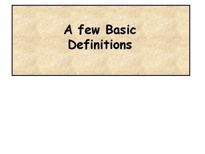 A few Basic Definitions 
