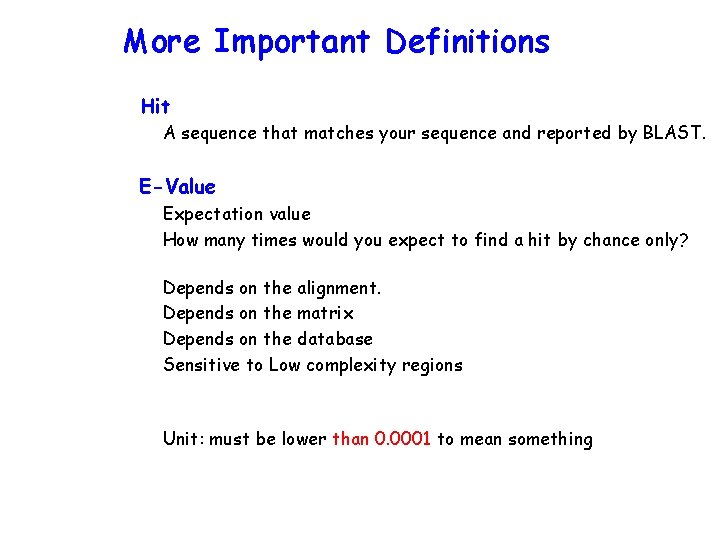 More Important Definitions Hit A sequence that matches your sequence and reported by BLAST.