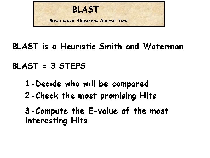 BLAST Basic Local Alignment Search Tool BLAST is a Heuristic Smith and Waterman BLAST