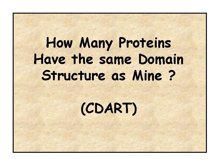 How Many Proteins Have the same Domain Structure as Mine ? (CDART) 