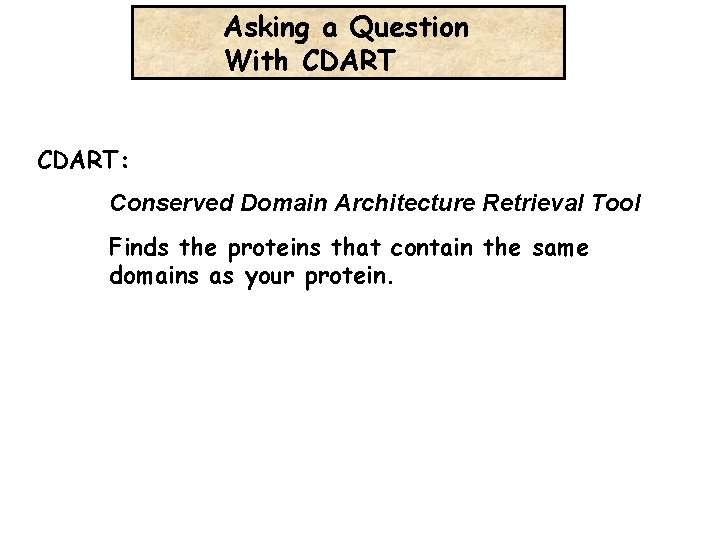 Asking a Question With CDART: Conserved Domain Architecture Retrieval Tool Finds the proteins that