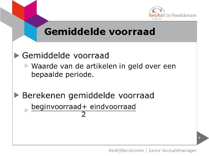Gemiddelde voorraad 8 Bedrijfseconomie | Junior Accountmanager 
