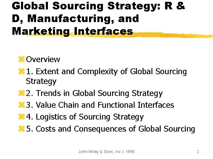 Global Sourcing Strategy: R & D, Manufacturing, and Marketing Interfaces z Overview z 1.