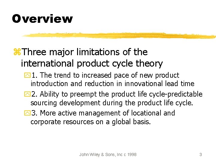 Overview z. Three major limitations of the international product cycle theory y 1. The