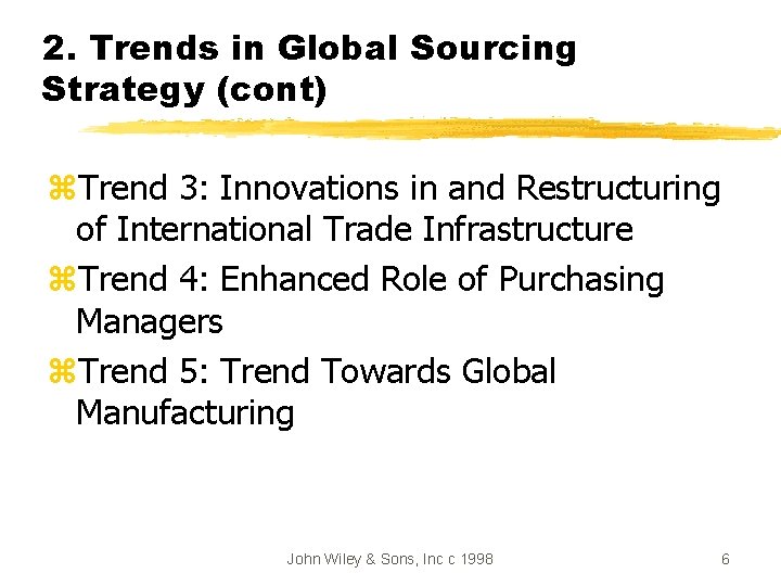 2. Trends in Global Sourcing Strategy (cont) z. Trend 3: Innovations in and Restructuring