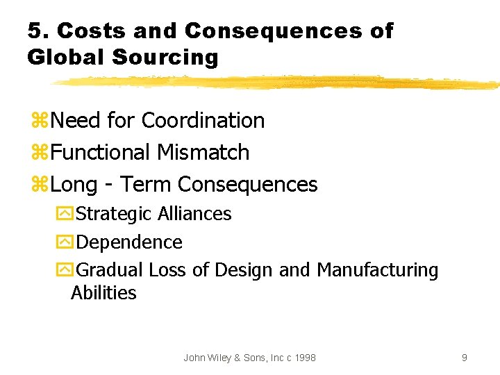 5. Costs and Consequences of Global Sourcing z. Need for Coordination z. Functional Mismatch