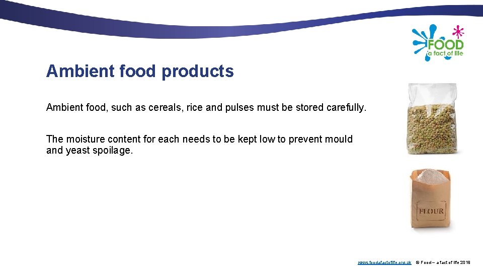 Ambient food products Ambient food, such as cereals, rice and pulses must be stored