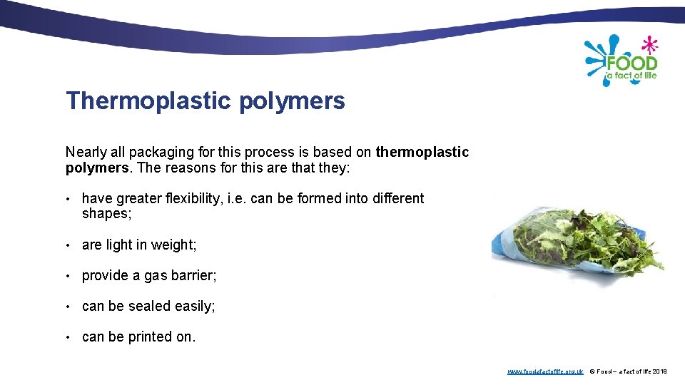Thermoplastic polymers Nearly all packaging for this process is based on thermoplastic polymers. The