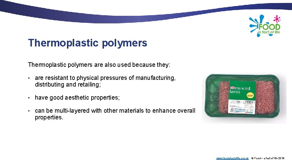 Thermoplastic polymers are also used because they: • are resistant to physical pressures of