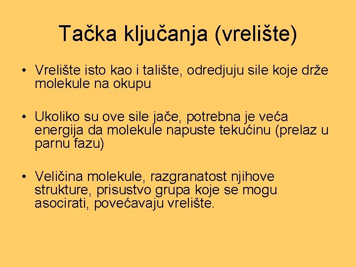 Tačka ključanja (vrelište) • Vrelište isto kao i talište, odredjuju sile koje drže molekule