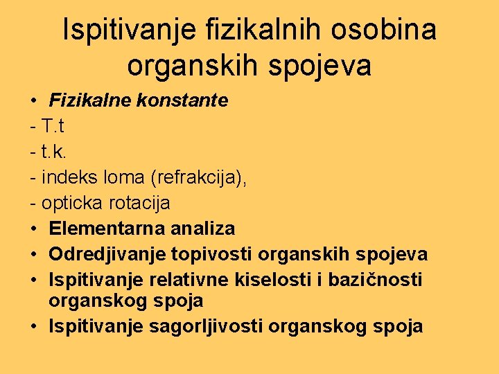 Ispitivanje fizikalnih osobina organskih spojeva • Fizikalne konstante - T. t - t. k.