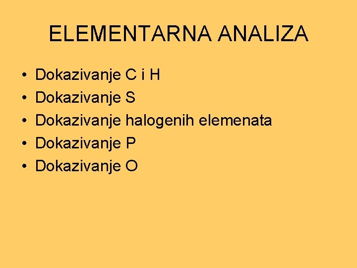 ELEMENTARNA ANALIZA • • • Dokazivanje C i H Dokazivanje S Dokazivanje halogenih elemenata
