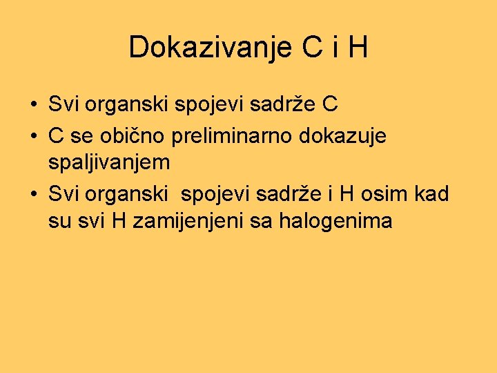 Dokazivanje C i H • Svi organski spojevi sadrže C • C se obično