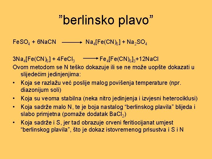 ”berlinsko plavo” Fe. SO 4 + 6 Na. CN Na 4[Fe(CN)6] + Na 2