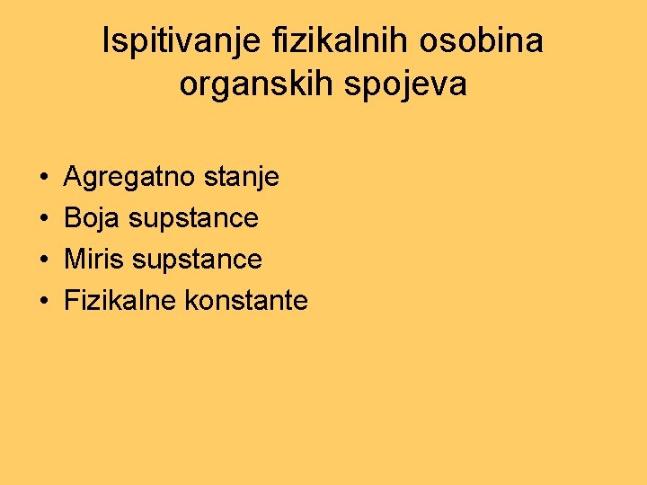 Ispitivanje fizikalnih osobina organskih spojeva • • Agregatno stanje Boja supstance Miris supstance Fizikalne Ispitivanje fizikalnih osobina organskih spojeva • • Agregatno stanje Boja supstance Miris supstance Fizikalne