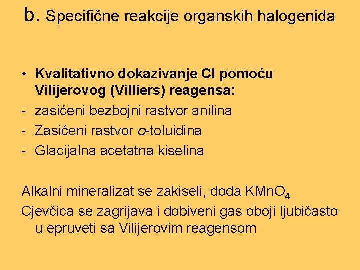 b. Specifične reakcije organskih halogenida • Kvalitativno dokazivanje Cl pomoću Vilijerovog (Villiers) reagensa: -