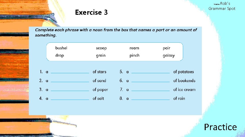 Rob’s Grammar Spot Teacher Exercise 3 Practice 