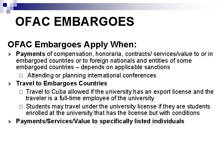 OFAC EMBARGOES OFAC Embargoes Apply When: Ø Ø Ø Payments of compensation, honoraria, contracts/