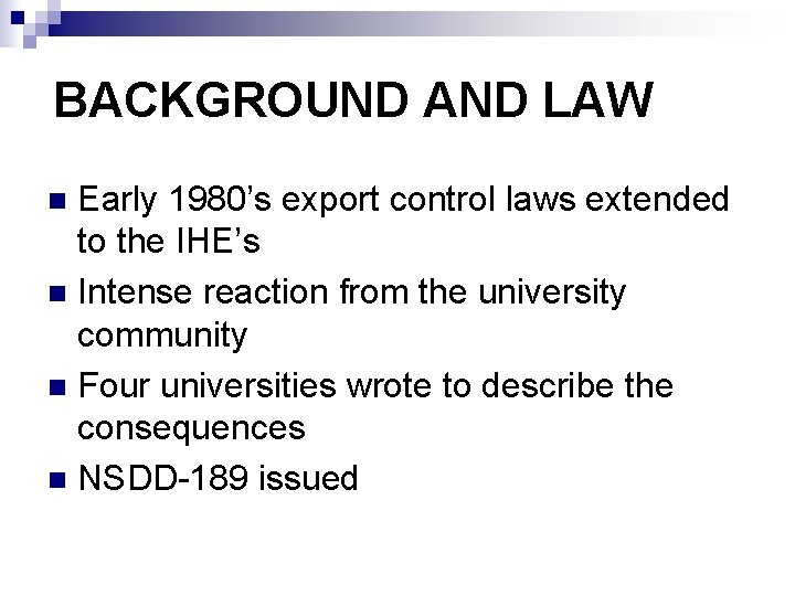 BACKGROUND AND LAW Early 1980’s export control laws extended to the IHE’s n Intense