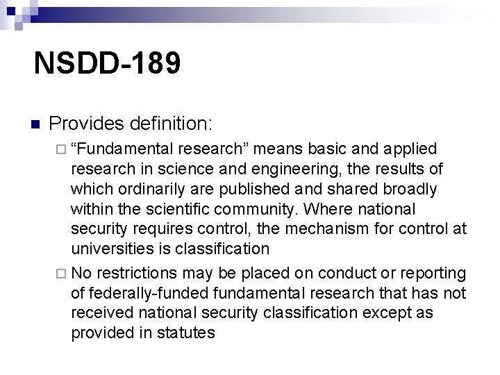 NSDD-189 n Provides definition: ¨ “Fundamental research” means basic and applied research in science