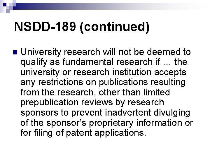 NSDD-189 (continued) n University research will not be deemed to qualify as fundamental research