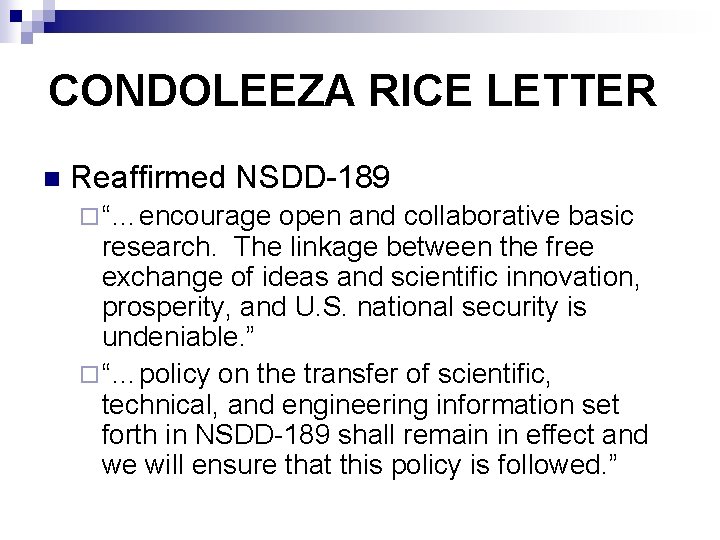 CONDOLEEZA RICE LETTER n Reaffirmed NSDD-189 ¨ “…encourage open and collaborative basic research. The
