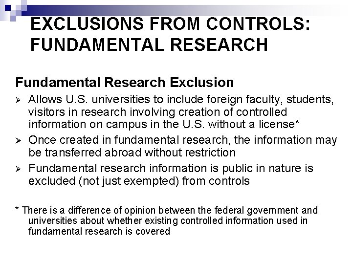 EXCLUSIONS FROM CONTROLS: FUNDAMENTAL RESEARCH Fundamental Research Exclusion Ø Ø Ø Allows U. S.