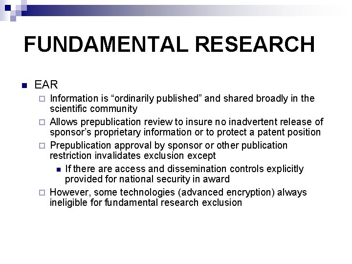 FUNDAMENTAL RESEARCH n EAR Information is “ordinarily published” and shared broadly in the scientific