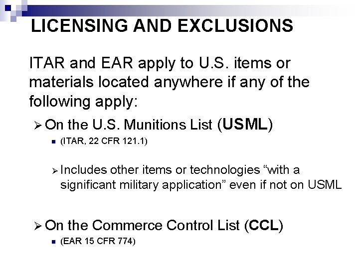 LICENSING AND EXCLUSIONS ITAR and EAR apply to U. S. items or materials located