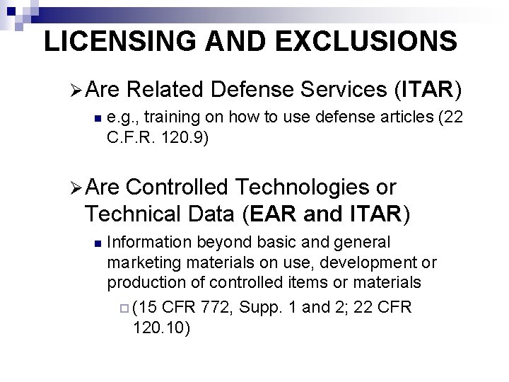 LICENSING AND EXCLUSIONS Ø Are n Related Defense Services (ITAR) e. g. , training