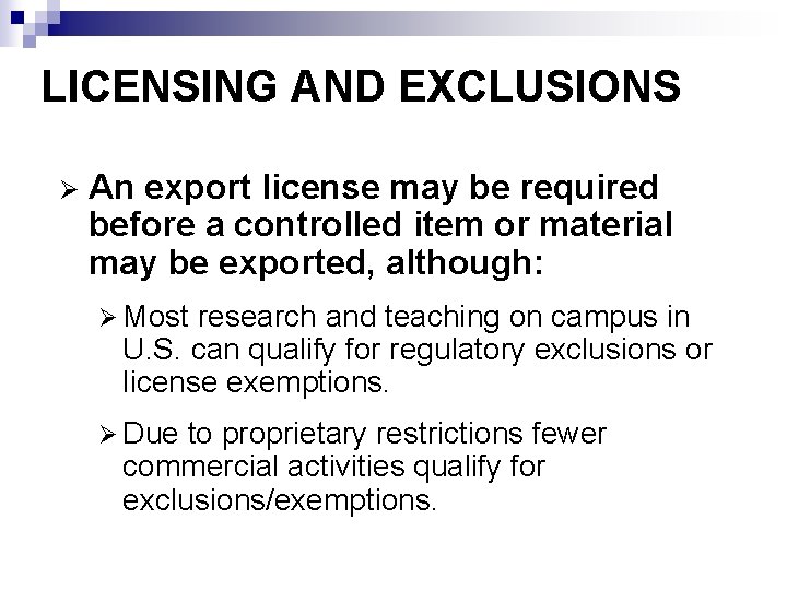 LICENSING AND EXCLUSIONS Ø An export license may be required before a controlled item