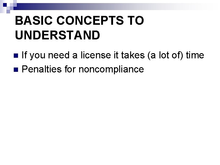 BASIC CONCEPTS TO UNDERSTAND If you need a license it takes (a lot of)