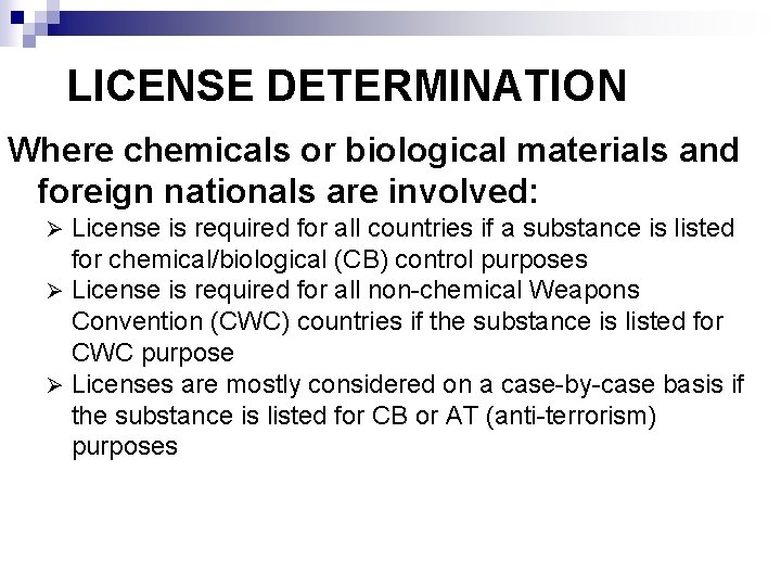 LICENSE DETERMINATION Where chemicals or biological materials and foreign nationals are involved: License is