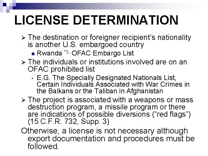 LICENSE DETERMINATION Ø The destination or foreigner recipient’s nationality is another U. S. embargoed