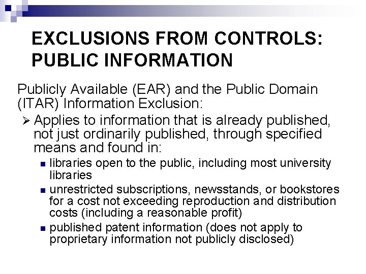 EXCLUSIONS FROM CONTROLS: PUBLIC INFORMATION Publicly Available (EAR) and the Public Domain (ITAR) Information