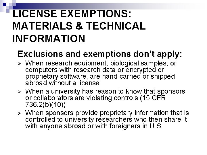 LICENSE EXEMPTIONS: MATERIALS & TECHNICAL INFORMATION Exclusions and exemptions don’t apply: Ø Ø Ø