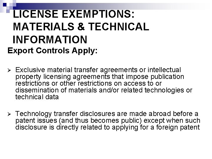 LICENSE EXEMPTIONS: MATERIALS & TECHNICAL INFORMATION Export Controls Apply: Ø Exclusive material transfer agreements
