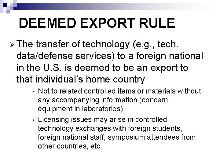 DEEMED EXPORT RULE Ø The transfer of technology (e. g. , tech. data/defense services)