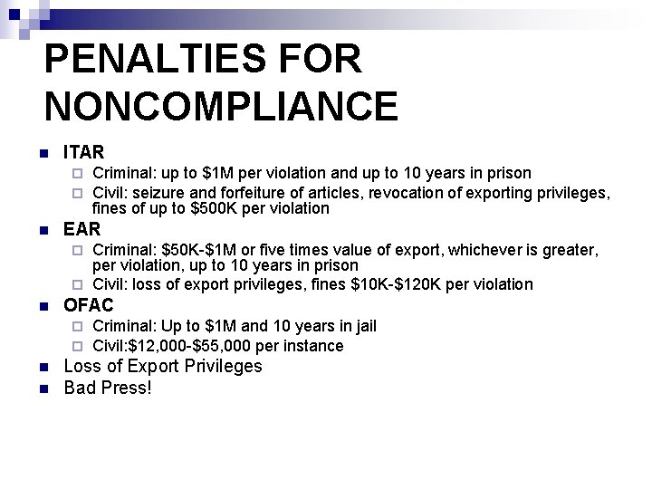 PENALTIES FOR NONCOMPLIANCE n ITAR ¨ ¨ n Criminal: up to $1 M per