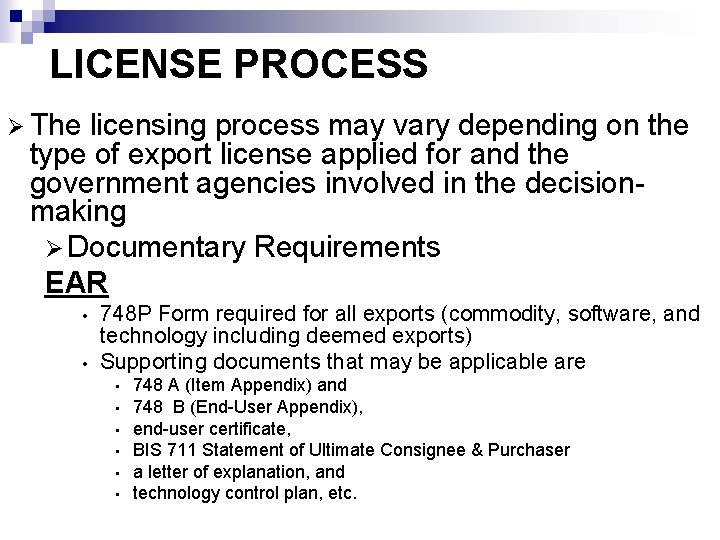 LICENSE PROCESS Ø The licensing process may vary depending on the type of export