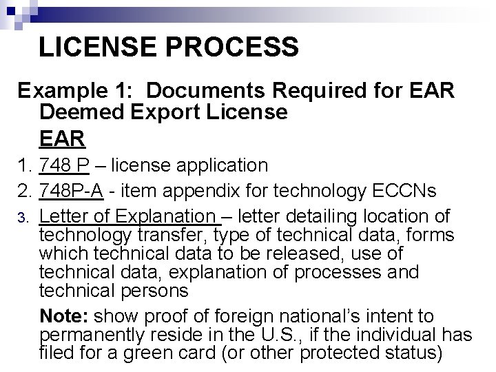 LICENSE PROCESS Example 1: Documents Required for EAR Deemed Export License EAR 1. 748