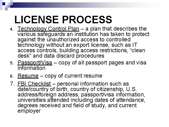 LICENSE PROCESS Technology Control Plan – a plan that describes the various safeguards an