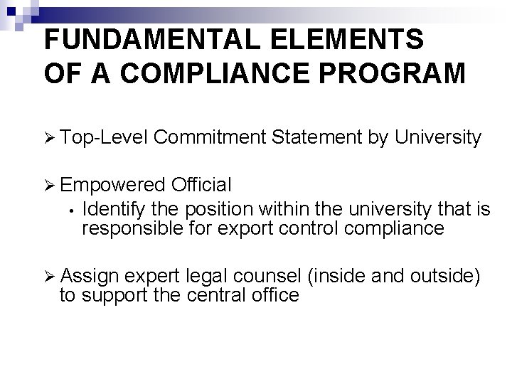 FUNDAMENTAL ELEMENTS OF A COMPLIANCE PROGRAM Ø Top-Level Commitment Statement by University Ø Empowered