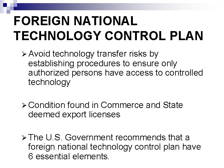 FOREIGN NATIONAL TECHNOLOGY CONTROL PLAN Ø Avoid technology transfer risks by establishing procedures to
