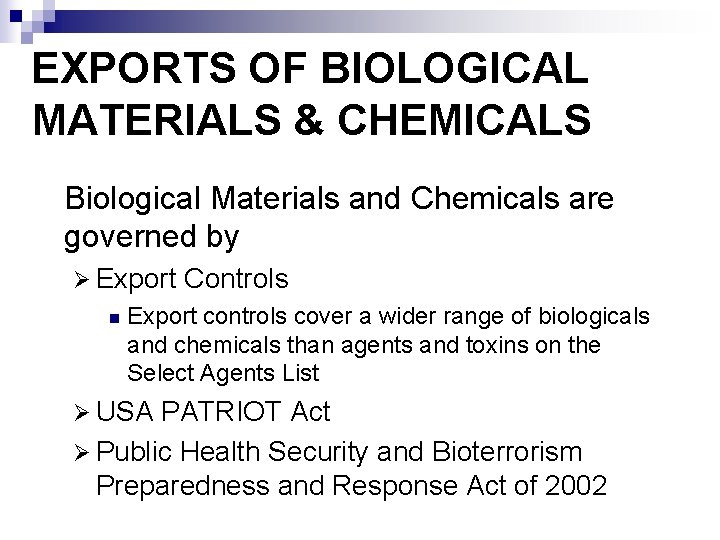 EXPORTS OF BIOLOGICAL MATERIALS & CHEMICALS Biological Materials and Chemicals are governed by Ø