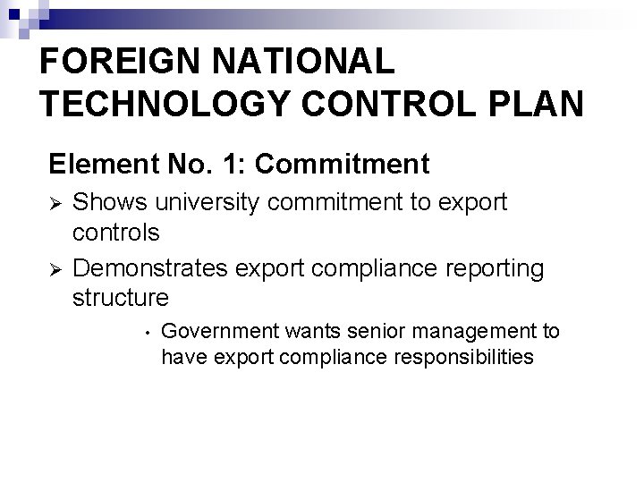 FOREIGN NATIONAL TECHNOLOGY CONTROL PLAN Element No. 1: Commitment Ø Ø Shows university commitment