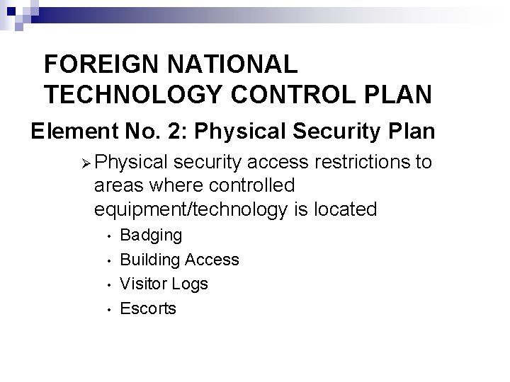FOREIGN NATIONAL TECHNOLOGY CONTROL PLAN Element No. 2: Physical Security Plan Ø Physical security